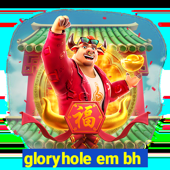 gloryhole em bh